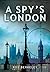 [(A Spy's London)] [Author:...