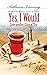 Yes, I Would... Love Another Glass of Tea: An American Woman's Letters to Turkey by Katharine Branning (16-Aug-2010) Hardcover