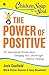 Chicken Soup for the Soul Series: The Power of Positive: 101 Inspirational Stories about Changing Your Life through Positive Thinking