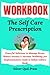 Workbook For The Self Care Prescription by Silver Quil Press
