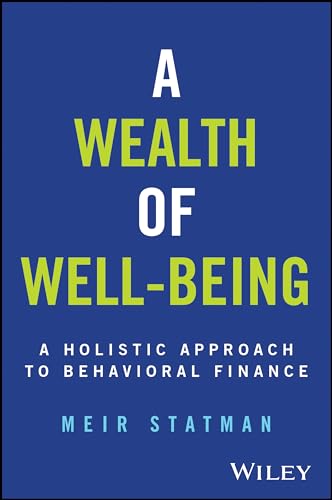 A Wealth of Well-Being: A Holistic Approach to Behavioral Finance (Hardcover)