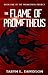 The Flame of Prometheus (Th...