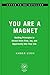 You Are a Magnet: Guiding Principles for a Magnetic and Joyful Life