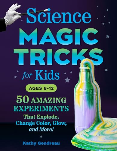 Science Magic Tricks for Kids: 50 Amazing Experiments That Explode, Change Color, Glow, and More! (Kindle Edition)