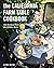 The California Farm Table Cookbook: 100 Recipes from the Golden State