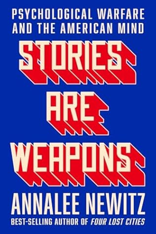 Stories Are Weapons: Psychological Warfare and the American Mind