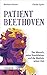 Patient Beethoven: Der Mens...