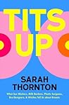 Book cover for Tits Up: What Sex Workers, Milk Bankers, Plastic Surgeons, Bra Designers, and Witches Tell Us about Breasts