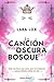 La canción más oscura del bosque by Lara C. Pérez La canción más oscura del bosque by Lara C. Pérez
