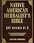Native American Herbalist’s Bible: 20 Books in 1: Over 600+ Medicinal Plants & Herbal Remedies to Build Your Own Herbal Dispensatory and Naturally Improve Your Wellness