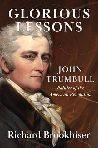 Glorious Lessons: John Trumbull, Painter of the American Revolution