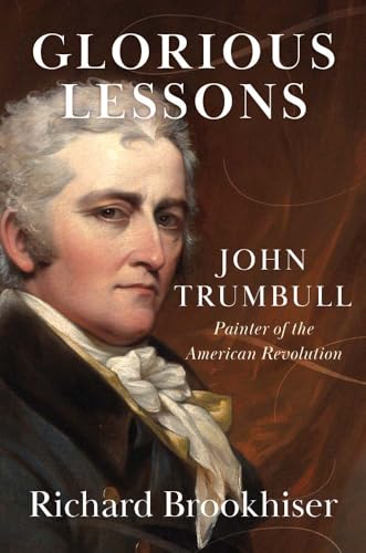 Glorious Lessons: John Trumbull, Painter of the American Revolution (Hardcover)
