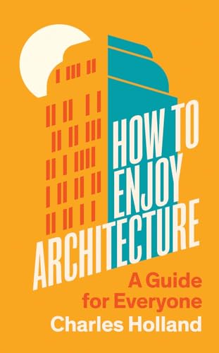 How to Enjoy Architecture: A Guide for Everyone (Hardcover)