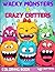 Wacky Monsters and Crazy Cr...