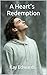 A Heart's Redemption (Calif...