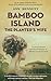Bamboo Island by Ann Bennett Bamboo Island by Ann Bennett