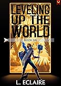 Leveling Up The World 6
