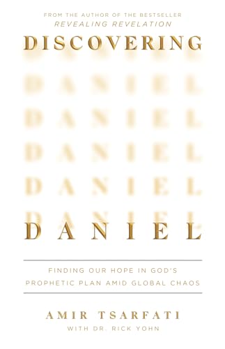 Discovering Daniel: Finding Our Hope in God’s Prophetic Plan Amid Global Chaos (Paperback)