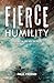 Fierce Humility