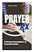 PrayerRX: A 10-Day Prescrip...