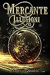 Mercante di Illusioni by Arianna Colomba