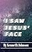 I Saw Jesus' Face