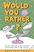 Would You Rather? Gross Edition: An Icky, Hilarious, Interactive Family-Friendly Activity for Girls, Boys, Teens, Tweens, and Adults (Fun Road Trip and ... Stuffer for Birthday or Christmas Book 3)