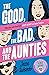 The Good, the Bad, and the Aunties (Aunties #3)