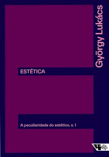 Estética: a Peculiaridade do Estético: Questões Preliminares e de Princípio (Volume 1)