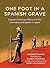 One Foot in a Spanish Grave...
