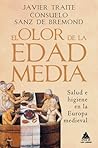 El olor de la Edad Media: Salud e higiene en la Europa medieval