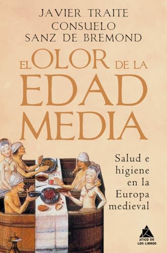 El olor de la Edad Media: Salud e higiene en la Europa medieval (Hardcover)