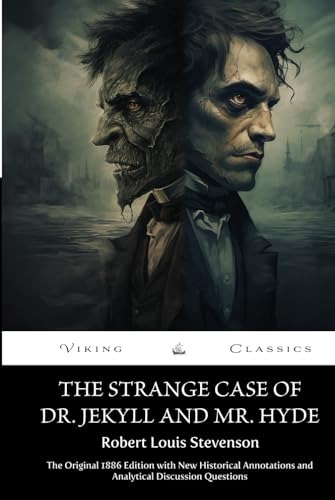 The Curious Case of Dr. Jekyll and Mr. Hyde (Annotated): The Original 1886 Edition with New Historical Annotations and Analytical Discussion Questions