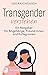 Transgender verstehen: Ein Ratgeber für Angehörige, Freund:innen und Kolleg:innen