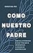 Como nuestro Padre: Cómo es...