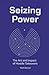Seizing Power: The Art and Impact of Hostile Takeovers