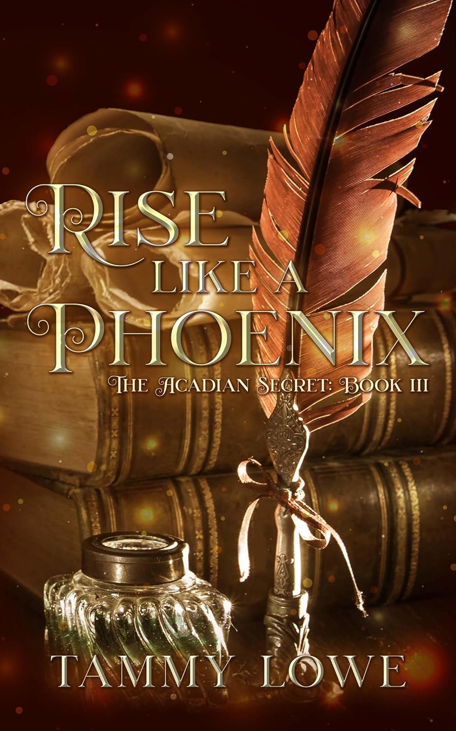 Rise Like a Phoenix (The Acadian Secret #3)