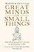 Great Minds on Small Things by Matthew Qvortrup
