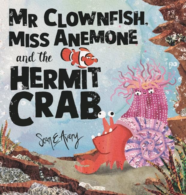 Mr Clownfish, Miss Anemone and the Hermit Crab (Hardcover)