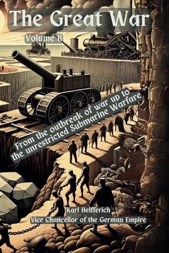 The Great War, Volume II: From the outbreak of war up to the unrestricted Submarine Warfare (Paperback)