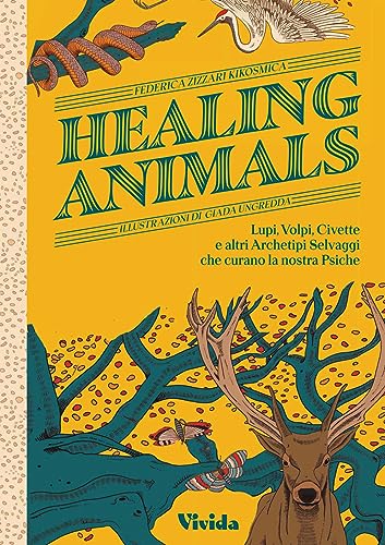 Healing Animals: Wolves, Foxes, Owls, and Other Wild Archetypal Animals that Inhabit Our Psyche (Hardcover)