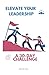 Elevate Your Leadership: A ...