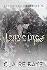 Book cover for Leave Me Not (Nick & Elissa #2; Badger Creek Duet Book 8)