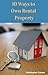 10 Ways to Own Rental Prope...