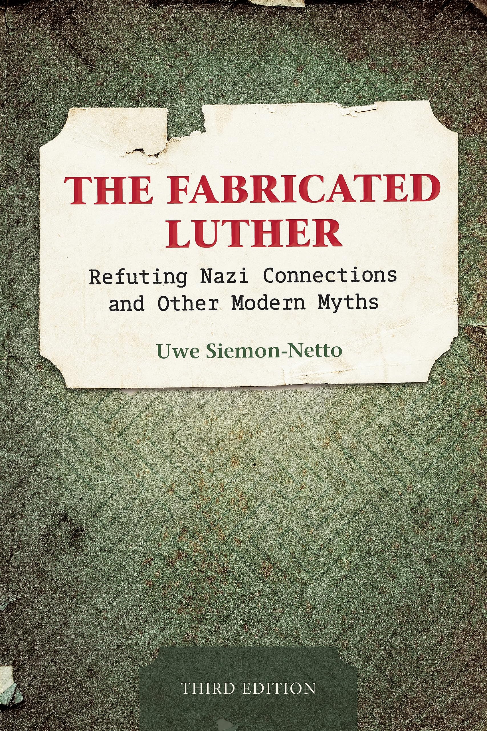 The Fabricated Luther: Refuting Nazi Connections and Other Modern Myths, Third Edition (Kindle Edition)