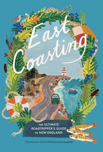 East Coasting: The Ultimate Roadtripper’s Guide to New England (Hardcover)
