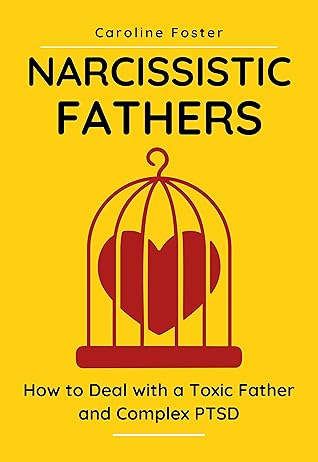 Narcissistic Fathers: How to Deal With a Toxic Father and Complex PTSD (Adult Children of Narcissists Recovery)