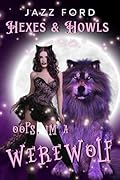 Oops, I'm a Werewolf: Hexes and Howls