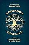 Generation to Generation: Writings in Honour of Douglas F. Kelly