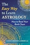 The Easy Way to Learn Astrology: How to Read Your Birth Chart